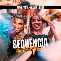 Sequência de Sentada - Single - Mano truta & YASMIN LOUISE