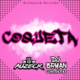Coquetta (feat. DJ Bryan Contreras) DJ Auzeck