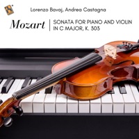 Mozart: Sonata for Piano and Violin in C Major, K. 303 - Single - Lorenzo Bavaj & Andrea Castagna