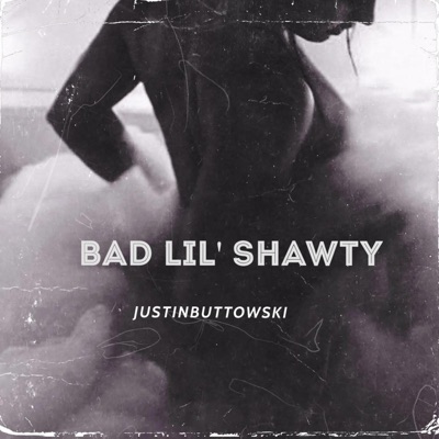 Bad LIL Shawty - Single