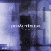 Đi Đâu Tìm Em (feat. Scrip B) artwork