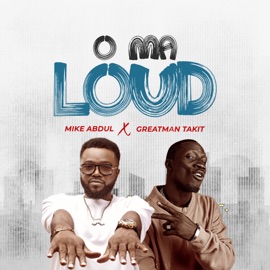 O Ma Loud Mike Abdul & Greatman Takit