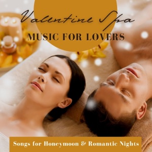 Valentine Spa Music for Lovers - Songs for Honeymoon & Romantic Nights