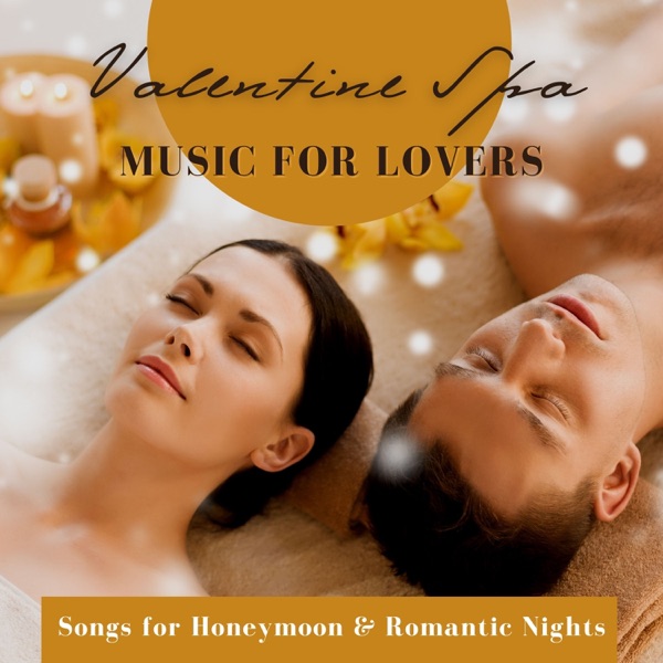 Valentine Spa Music for Lovers - Songs for Honeymoon & Romantic Nights