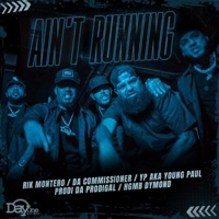 AIN'T RUNNING (feat. Da Commissioner & HGMB Dymond) - Single - RIK MONTERO, YP Aka Young Paul & Prodi Da Prodigal