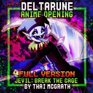 Jevil Anime Opening: Break the Cage (Full Version) - Single