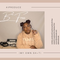 iProduce My Own Shit - Single - B-Free