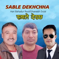 Sable Dekhchha - Single - Hari Bahadur Raut & Ghamesh Dulal