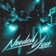Needed You feat XBEN10 Single