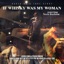 If Whiskey Was My Woman - Single