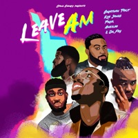 Leave Am - Single - Greatman Takit, Kng James, Prinx Emmanuel, Angeloh & Dr Foy