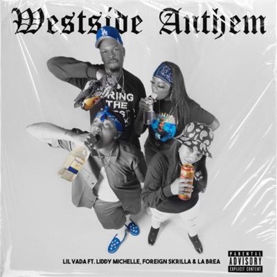 WESTSIDE ANTHEM (feat. Foreign Skrilla, Liddy Mechelle, LaBrea) - Single