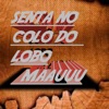 Senta no Colo do Lobo Maauuu - Single