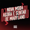 Nova Moda Agora é Sentar de Maryland - Single