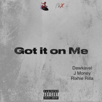 Got it on Me (feat. Rixhie Rilla & JMoney) - Single - Dewkavel Wavy