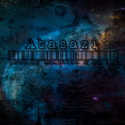 Abasazi (feat. MxMiLLan & OG Logg) - Single