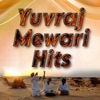 Yuvraj Mewari Hits