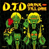 D.T.D (Drink Till Die) artwork