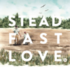 Steadfast Love - EP - Grace Worship