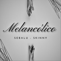 Melancólico - Single - Sebalu & Skinny