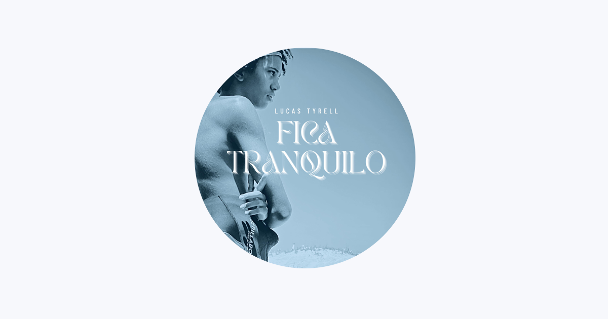 Fica Tranquilo - Single by Lucas Tyrell