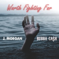 Worth Fighting For (feat. Bubba Ca$h) - Single - J. Morgan