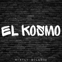 El Kosmo - Single - Mixtli Bolaños