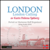Reiseskildring - London [Travelogue - London]: London Calling (Unabridged) - Karin Helena Sjøberg