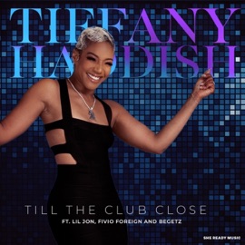 Till the Club Close (Radio Edit) Tiffany Haddish, Lil Jon & Fivio Foreign