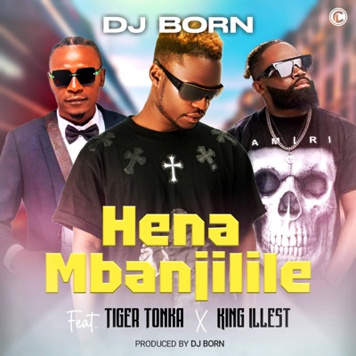 Hena mbanjilile (feat. King illest & Tiger tonka) - Single