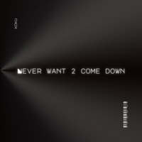Never Want To Come Down - Single - KOKU