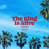 The King Is Alive - Jordan Feliz Cover Art
