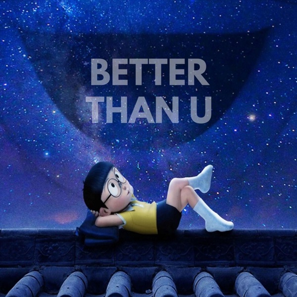 BETTER THAN U