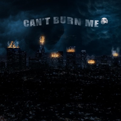 Can't Burn Me - Single
