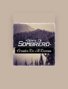 Écoutez Gente de Sombrero, regardez des vidéoclips, lisez la biographie, consultez les dates de tournée et plus encore !