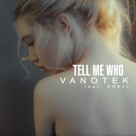 Tell Me Who (feat. Eneli) Vanotek