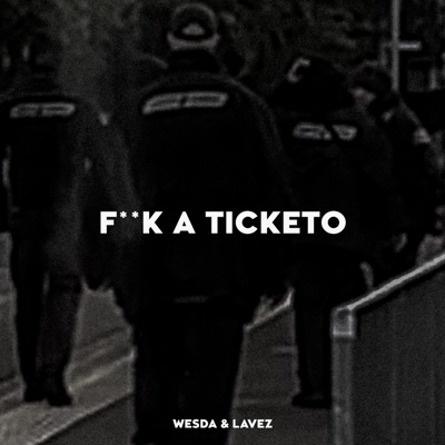 Fuck a Ticketo (feat. Lavez) - Single