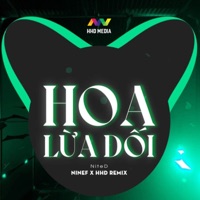 Hoàng Hôn Buông Nhá Nhem Nụ Cười Ai Lâm Lem Rồi Remix - Hoa Lừa Dối (NINEF Remix) - Single - HHD & NiteD