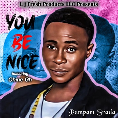 You Be Nice (feat. Ohine Gh) - Single