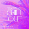 Tropical Chill Out, Vol. 1 - Various Artists