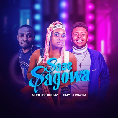 Saze Sagowa (feat. Tkay & Lwazi M) - Single