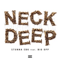 Neck Deep (feat. Big Opp) - Single - Stunna Ebk