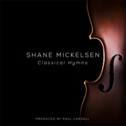 Classical Hymns - Shane Mickelsen