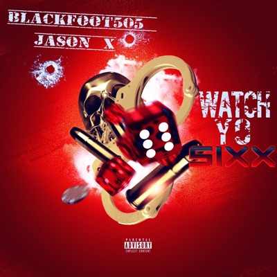 Watch Yo Sixx (feat. Jason X) - Single