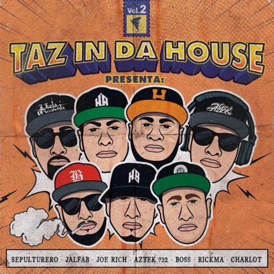 taz in da house presenta:, Vol. 2 (feat. El Sepulturero, Jalfab, Joe rich, Aztek 732, Boss, Rickma & Charlot) - Single