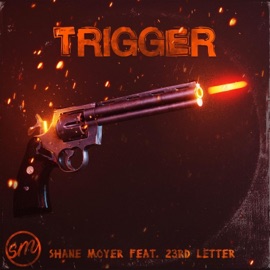 Trigger Shane Moyer & 23rd Letter