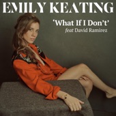 Emily Keating - What If I Don't (feat. David Ramirez) - NEW