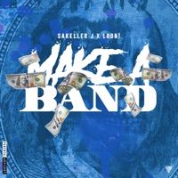 Make a Band (feat. LOON!) - Single - Sakeller J