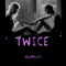 Twice - Oldplay lyrics