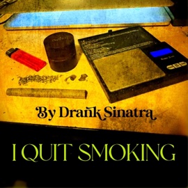 I quit smoking, Pt. 1 (Special Version) Drank Sinatra